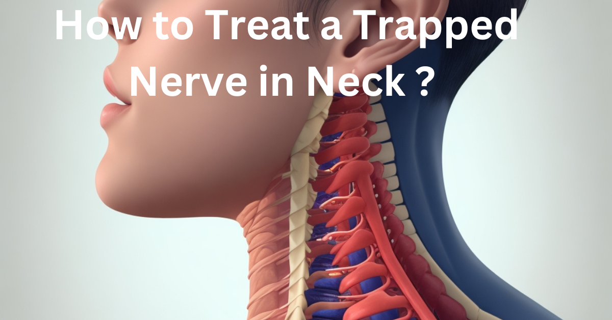 How To Treat A Trapped Nerve In Neck